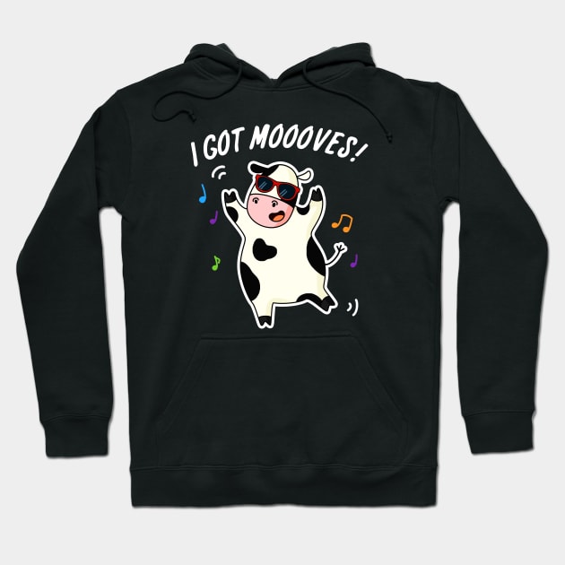 I Got Mooooves Cute Dancing Cow Pun Hoodie by punnybone